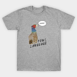 Fowl Language!! T-Shirt